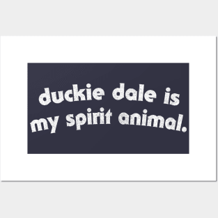 Duckie Dale is My Spirit Animal Posters and Art